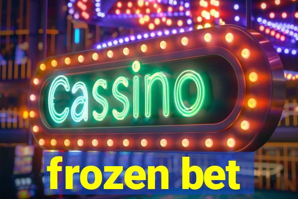 frozen bet